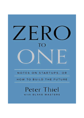 Zero to One - Notes on Startups - Peter Thiel.pdf